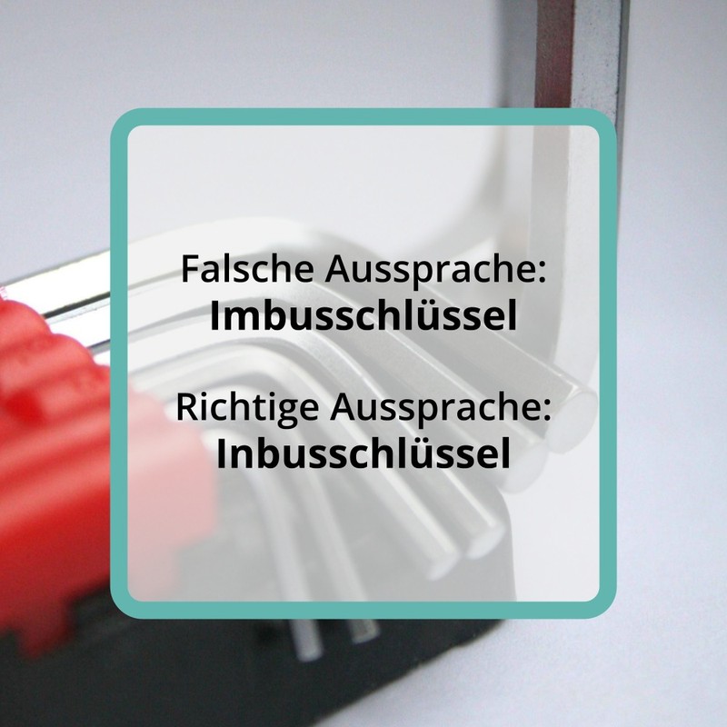 Wer „Inbusschlüssel“ falsch ausspricht, wird es sicher auch fasch schreiben.
